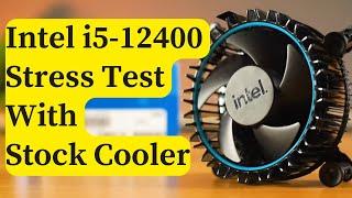 Intel i5 12400 stock cooler perforamance test