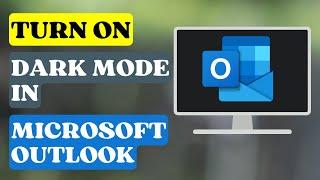 How to Turn On Dark Mode in Microsoft Outlook?