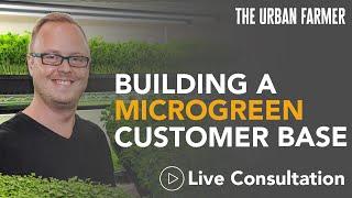 Microgreens Customers: Small Cities, Delivery Radius + More In This LIVE Consultation