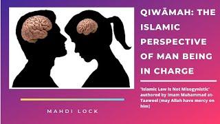 Qiwaamah | The Islamic Perspective Of Man Being In Charge | Mahdi Lock