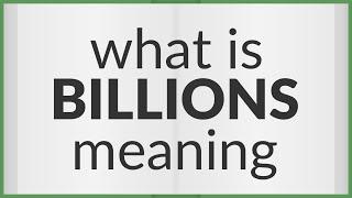 Billions | meaning of Billions