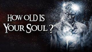 How Old Is Your Soul?