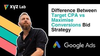Difference Between Target CPA and Maximise Conversions Bid Strategy