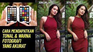 Cara mendapatkan Tonal & Warna Foto yang benar & Akurat!