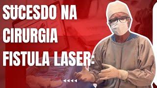 Cirurgia c/ LASER fístula:Proctologista mostra seu Guia, LASER,anestésico  c/38 anos experiência.