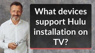 What devices support Hulu installation on TV?