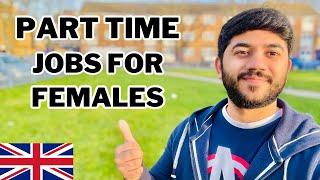 Part Time & Full Time Jobs for Females in UK  #uk #studentvisa #pakistanistudentsinuk #jobinuk