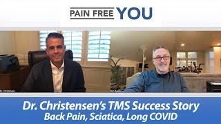 Dr  Christensen's TMS /PDP Success Story  - Back Pain, Sciatica, Long COVID