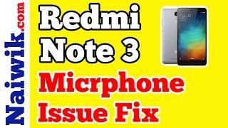 Xiaomi Redmi Note 3 Microphone Problem issue Fix [ Solved ]