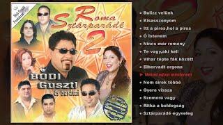 Bódi Guszti és barátai - Roma sztárparádé 2. (teljes album)