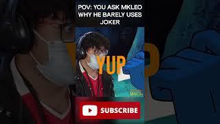 POV: YOU ASK MKLEO WHY HE BARELY USES JOKER