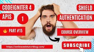 (#15) CodeIgniter 4 REST APIs Using Shield Authentication  | No-Auth Course Overview #codeigniter4