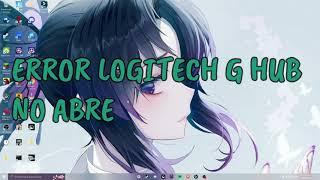 Solución Logitech GHUB NO ABRE!!| Solución definitiva!!