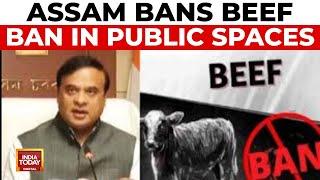 Assam Bans Beef In Hotels And Public Places, Opposition Calls It Unconstitutional | India Today News