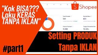 Cara Jualan LARIS di Shopee TANPA IKLAN (Tonton sampai HABIS DULU)