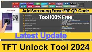 TFT Unlock Tool Latest Update | Add Samsung Erase FRP QR Code 2024 New method