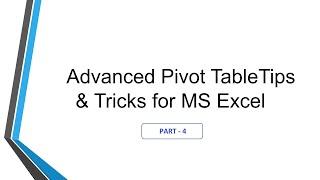 Part 4 of Top 30 Advanced Pivot Table hacks (Tips & Tricks) For Microsoft Excel