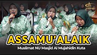 ASSAMUALAIK - MUSLIMAT NU MASJID AL MUJAHIDIN KUTA