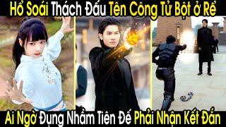 Hổ Soái Lên Võ Đài Thách Đấu Tên Công Tử Bột Ở Rể, Không Ngờ Đó Lại Là Tiên Đế Hạ Phàm Tìm Vợ