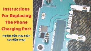 Instructions for replacing Android phone charging port/ Hướng dẫn thay chân sạc điện thoại android