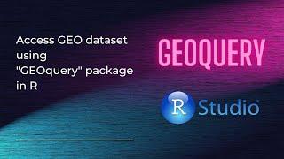Access GEO dataset using GEOquery package in R