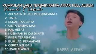 Terbaru Kumpulan Lagu Terbaik Raffa Affar full Album viral tiktok