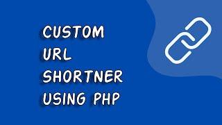 Custom URL Shortener Using PHP and MySQL