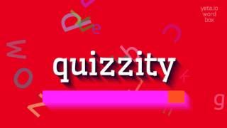 QUIZZITY - HOW TO PRONOUNCE IT? #quizzity