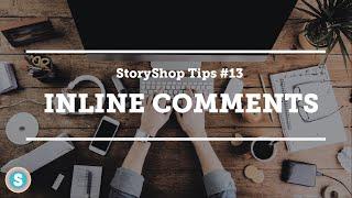 StoryShop Tips #13: Using Inline Comments