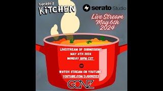 Serato's Kitchen Hosted By GONZ May 6th 2024