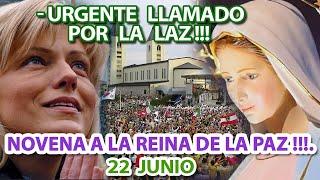 NOVENA A LA REINA DE LA PAZ - 22 JUNIO - URGENTE LLAMADO POR LA LAZ !!!.