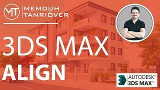 3ds Max Align | 3d Max Eğitim Videoları | Memduh Tanrıöver