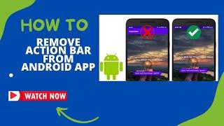 How To Remove The ActionBar from Android App