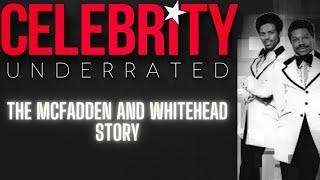 Celebrity Underrated - The McFadden and Whitehead Story