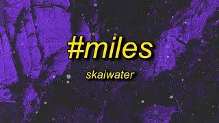 Skaiwater - #miles (sped up/tiktok version) Lyrics | oh my god tiktok song