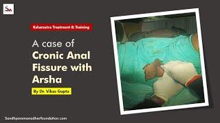 A case of Cronic Anal Fissure with Arsha | Dr. Vikas Gupta | Sandhya Raman Adhar Foundation