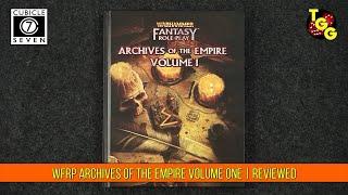 Warhammer Fantasy Roleplay: Archives of the Empire Volume One | Reviewed