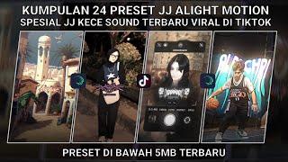 KUMPULAN 24 PRESET JJ ALIGHT MOTION SPESIAL JJ KECE SOUND TERBARU VIRAL TIKTOK | PRESET DI BAWAH 5MB