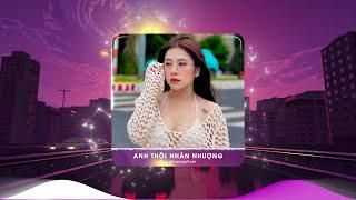 Anh Thôi Nhân Nhượng Remix Hot Tiktok  BXH Nhạc Trẻ Remix Hay Nhất Hiện Nay, Lk Dunghoangpham Remix