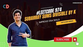 Leetcode 974  Subarray Sums Divisible by K | CodingDecoded SDE sheet