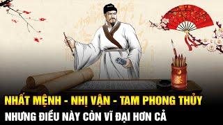 Nhân sinh tại thế: Nhất Mệnh, nhị Vận, tam Phong Thủy, tuy nhiên có một điều còn Vĩ đại hơn cả