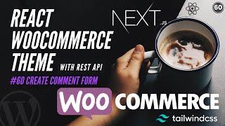 #60 Create Comment Form | Nextjs Comments With REST API | Next.js WooCommerce With REST API
