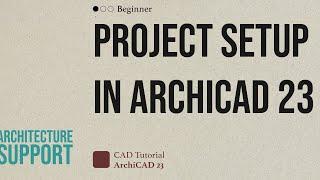 ArchiCAD 23 - Tutorial: Project Set-Up in ArchiCAD 23 (Beginner)