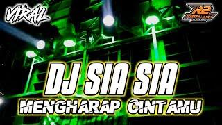 DJ SIA SIA MENGHARAP CINTAMU || FULL BASS SYAHDU BANGET || by r2 project official