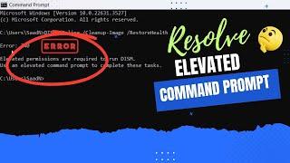 How to Resolve "Elevated Permissions Are Required to Run DISM" Error