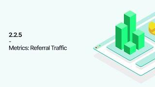 2.2.5 - Referrals and Referral Traffic