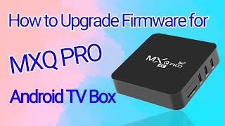 How to Upgrade Firmware for MXQ PRO Android TV Box