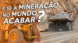 What would a world WITHOUT MINING look like. If we stopped MINING today, what would HAPPEN?