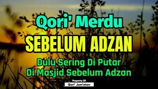 Qori' Merdu, SEBELUM ADZAN, Dulu Sering Di Putar Di Masjid Sebelum Adzan, Sebelum Jum'atan,