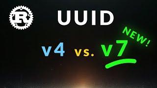 UUID v7 vs. v4 + Rust Programming Examples